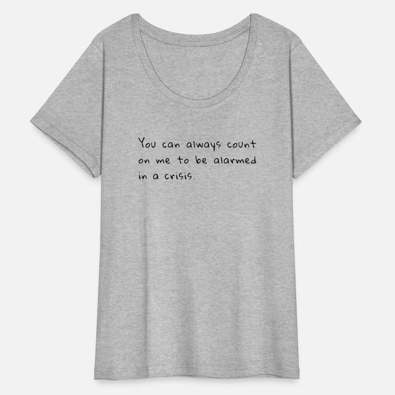 Count on me to be alarmed in a crisis.