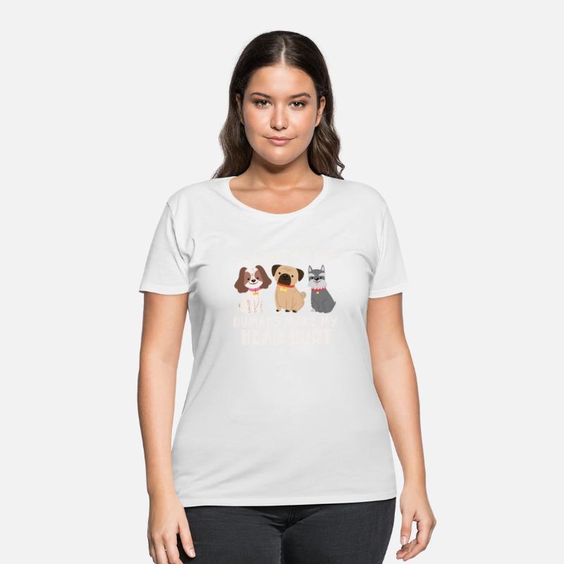 Dogs Make Me Happy Humans Make My Head Hurt