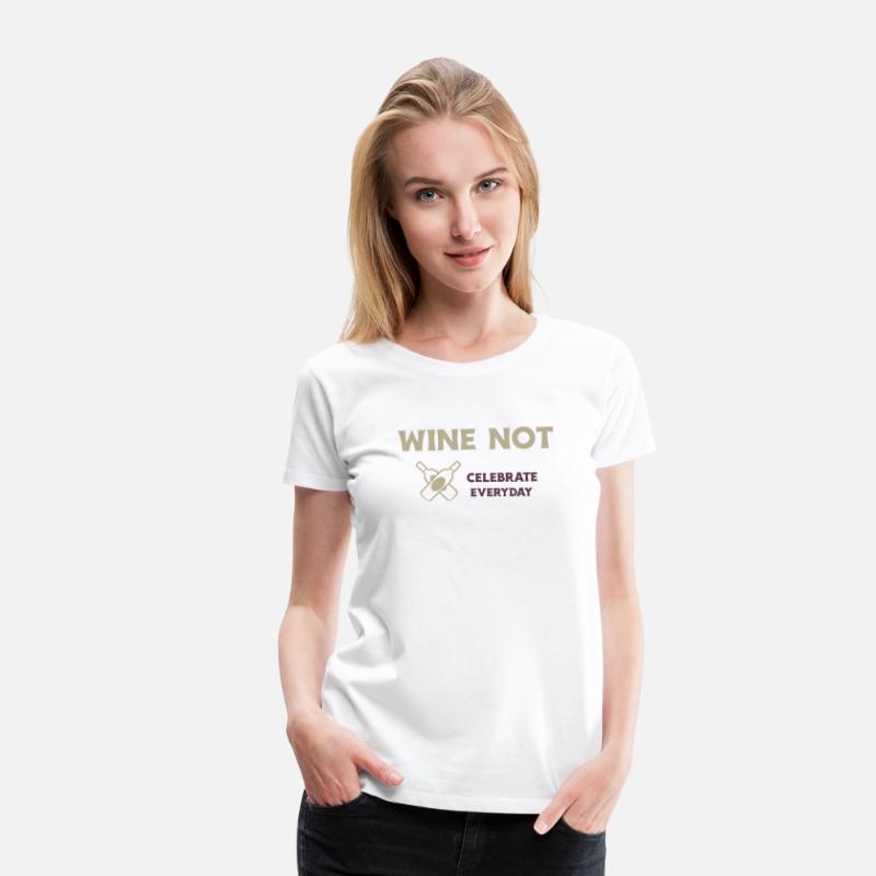 WINE NOT CELEBRATE EVERYDAY T SHIRT