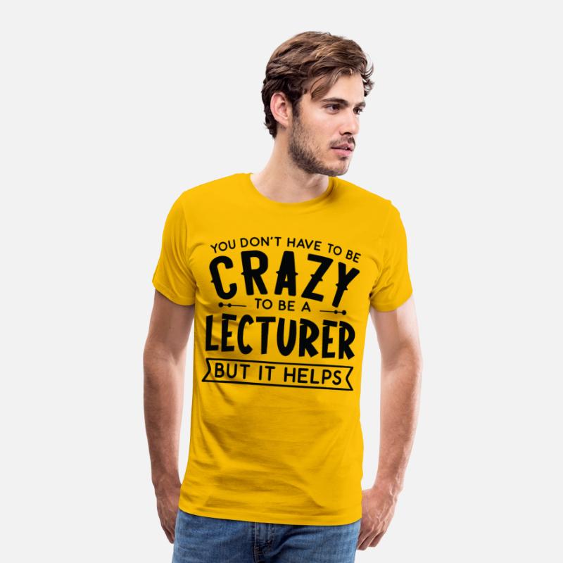You Don't Have To Be A Crazy Lecturer