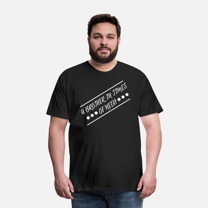 A BROTHER IN TIMES OF NEED FAMILY SIBLING BRO CHIC