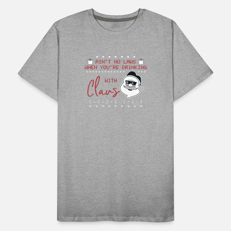 Aints No Laws When Youre Drinking With Claus