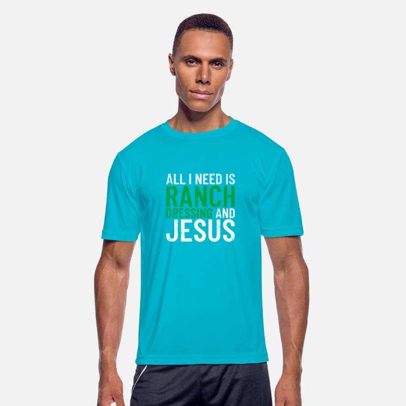 All I Need Is Ranch Dressing And Jesus Ranch