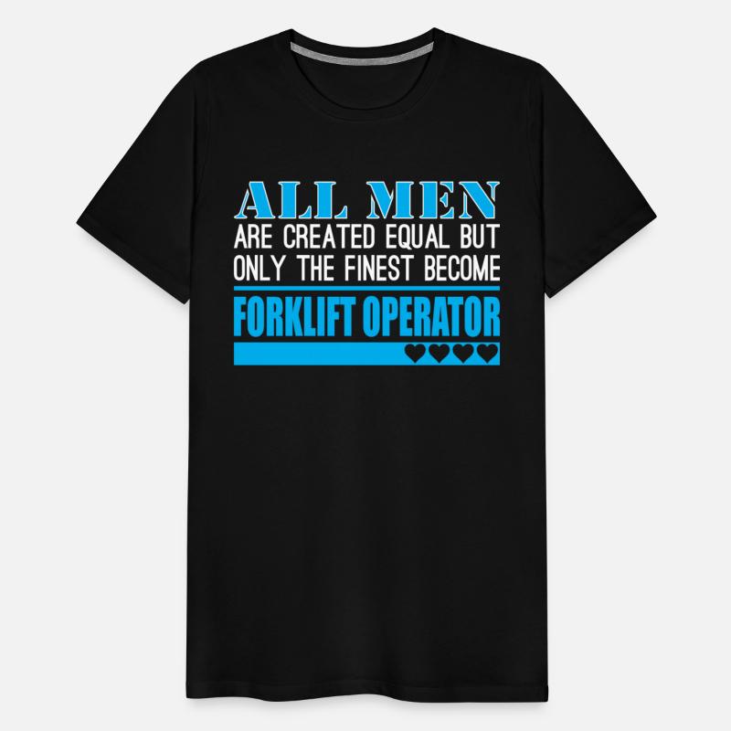 All Men Created Equal Finest Forklift Operator