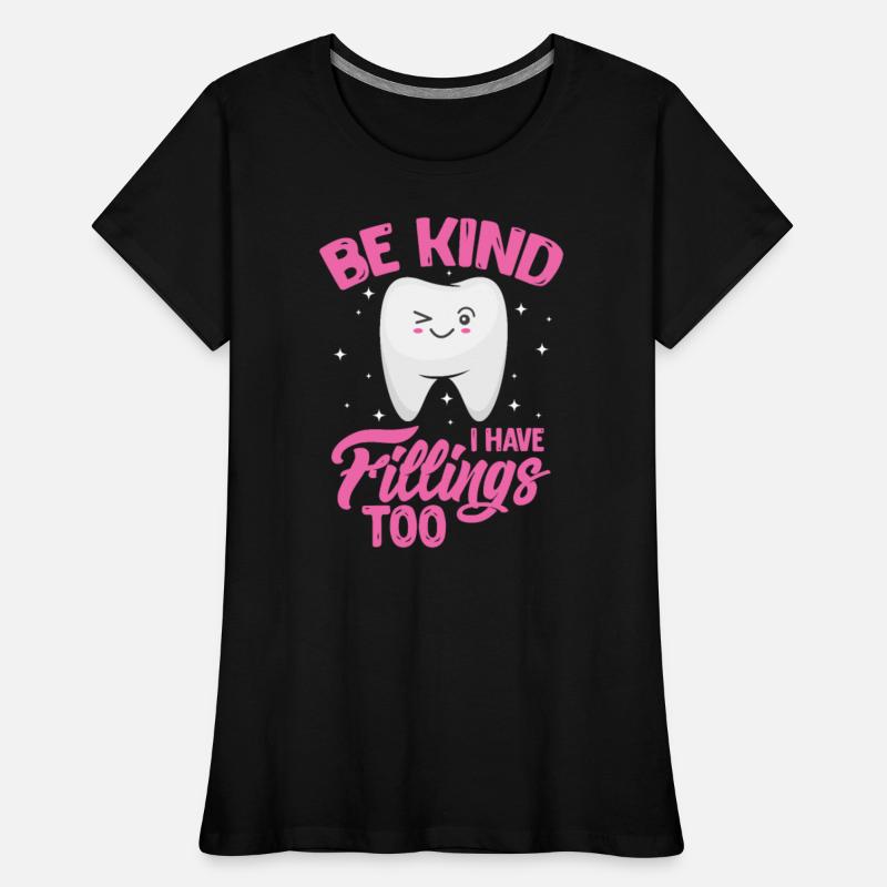 Be Kind I Have Fillings Too, Dental