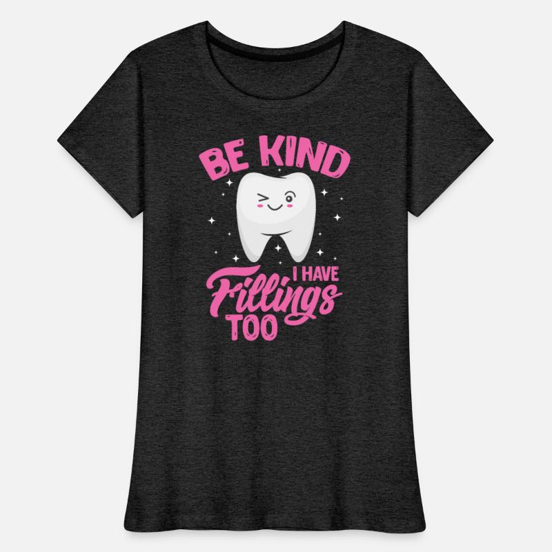 Be Kind I Have Fillings Too, Dental