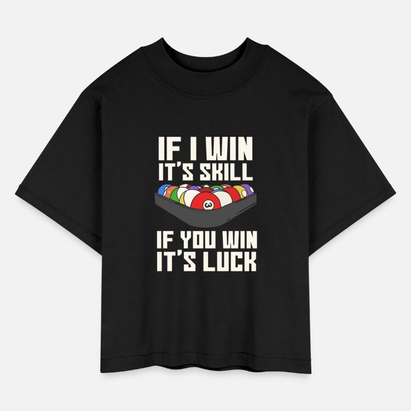 Billiards If I Win It's Skill If You Win It's Luck