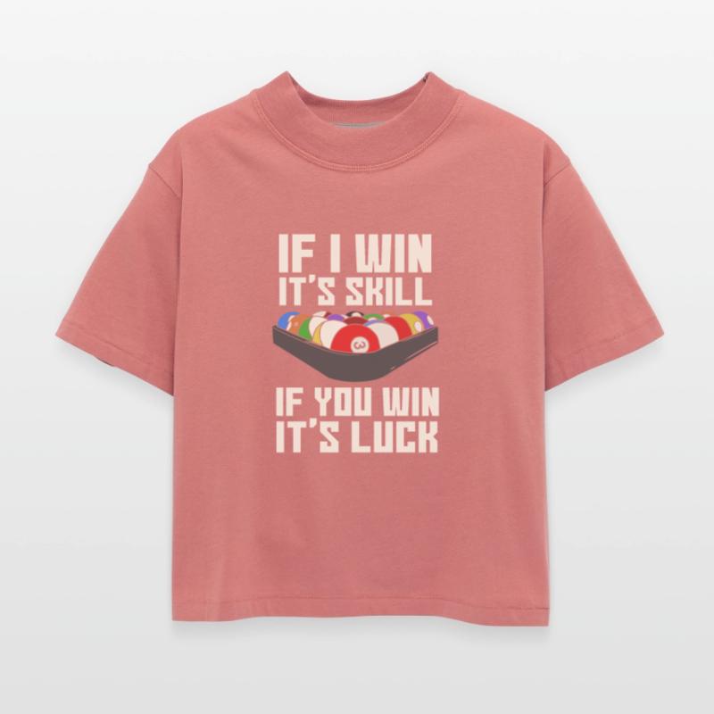 Billiards If I Win It's Skill If You Win It's Luck