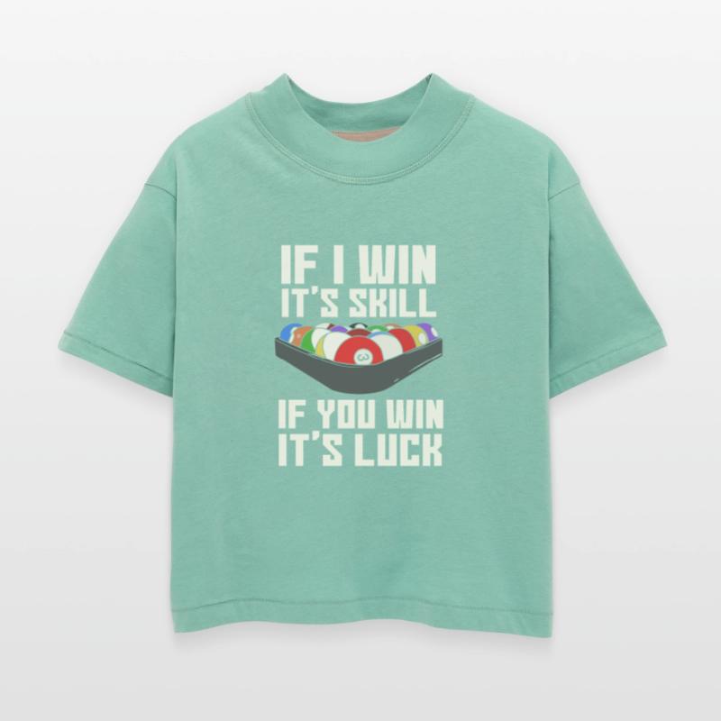 Billiards If I Win It's Skill If You Win It's Luck