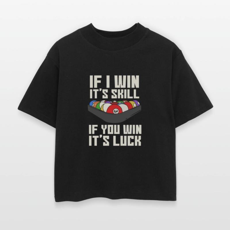 Billiards If I Win It's Skill If You Win It's Luck