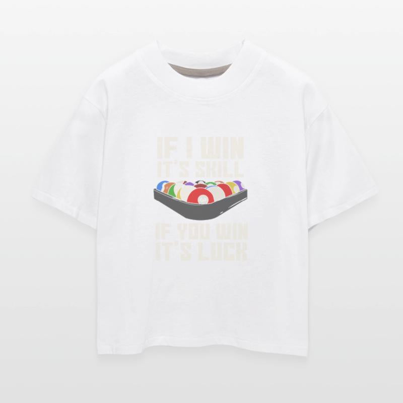 Billiards If I Win It's Skill If You Win It's Luck