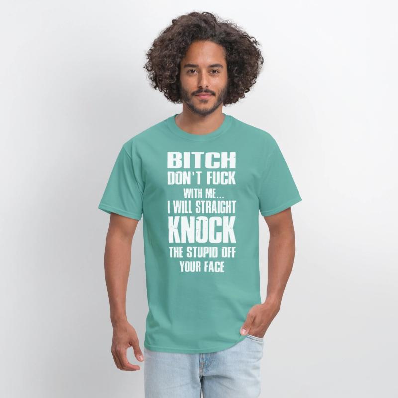 bitch dont fuck with me I will straight knock the