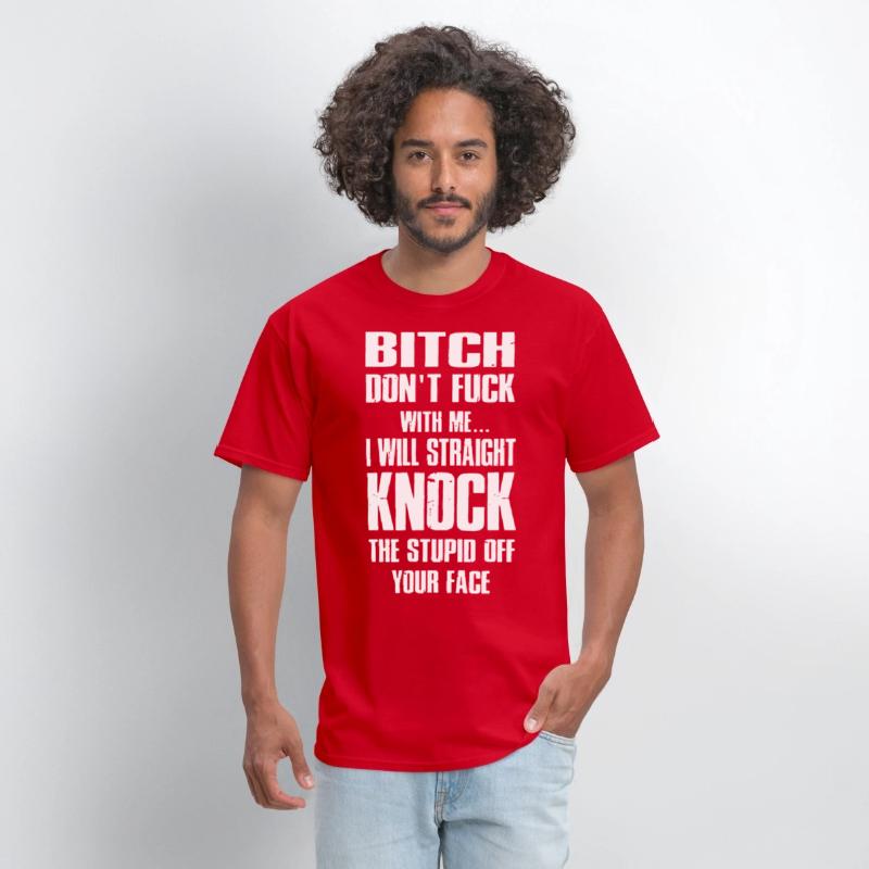 bitch dont fuck with me I will straight knock the