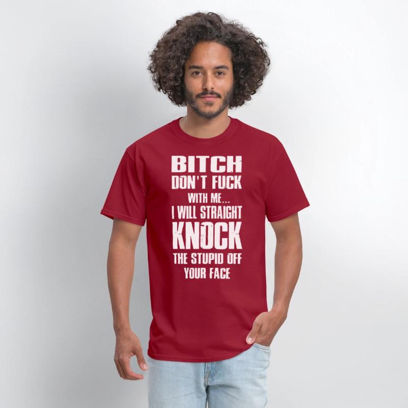 bitch dont fuck with me I will straight knock the