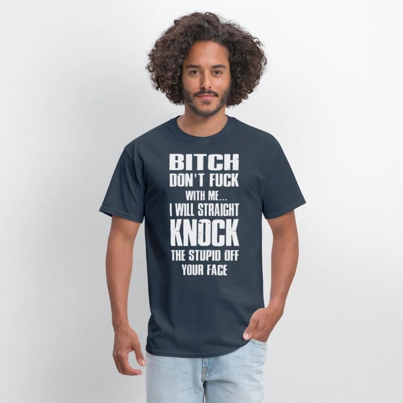 bitch dont fuck with me I will straight knock the