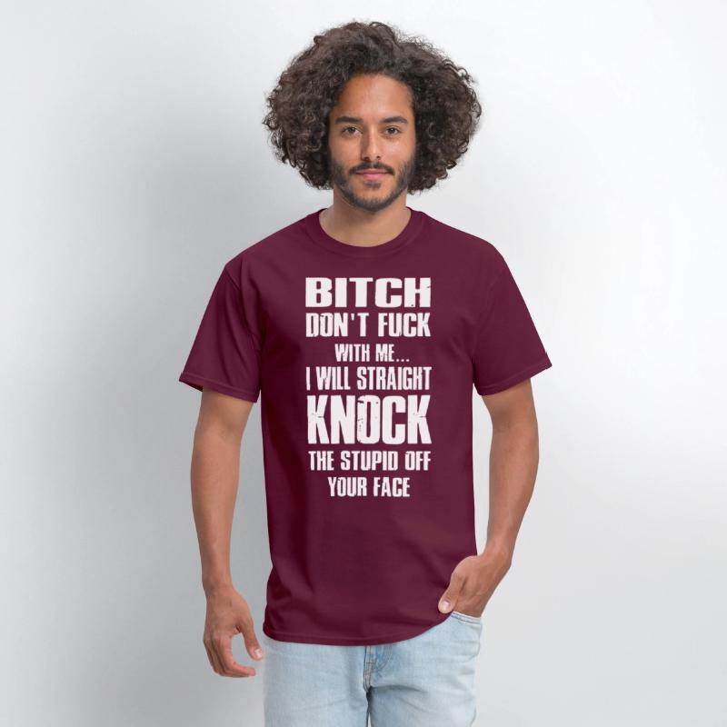bitch dont fuck with me I will straight knock the