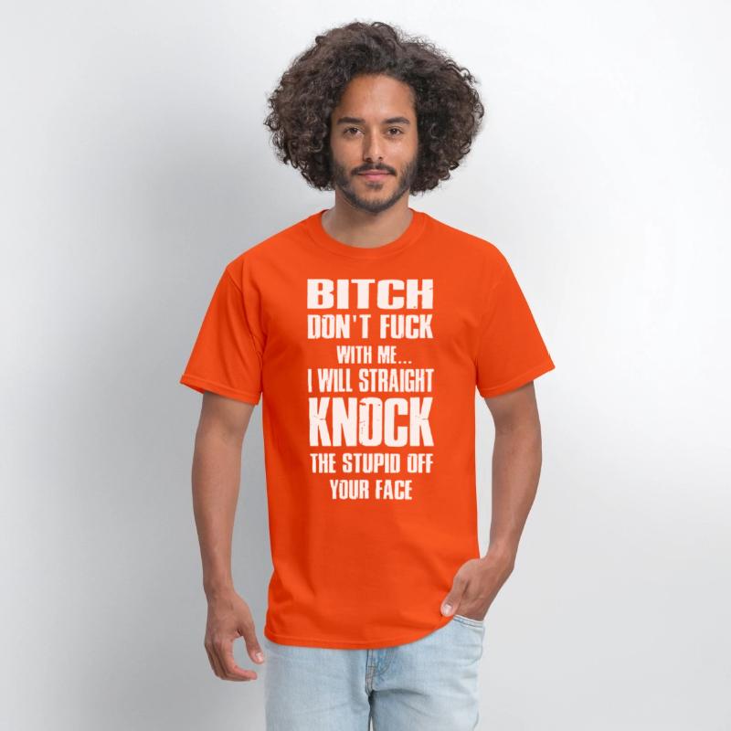 bitch dont fuck with me I will straight knock the