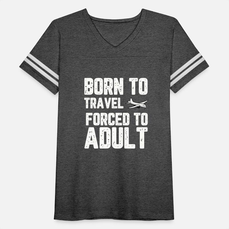 Born to Travel Forced to Adult