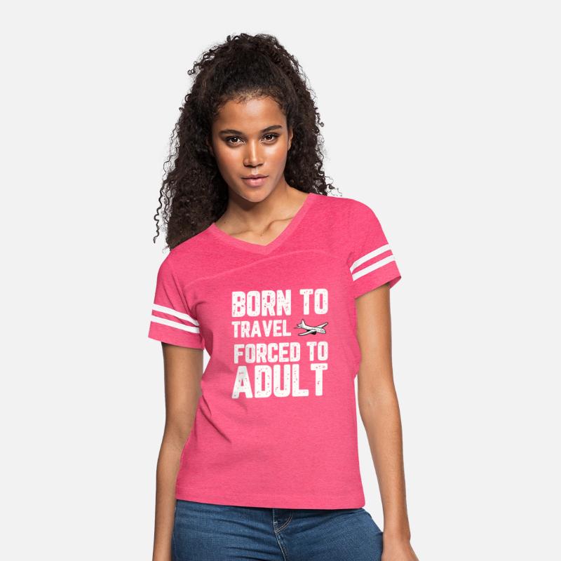 Born to Travel Forced to Adult