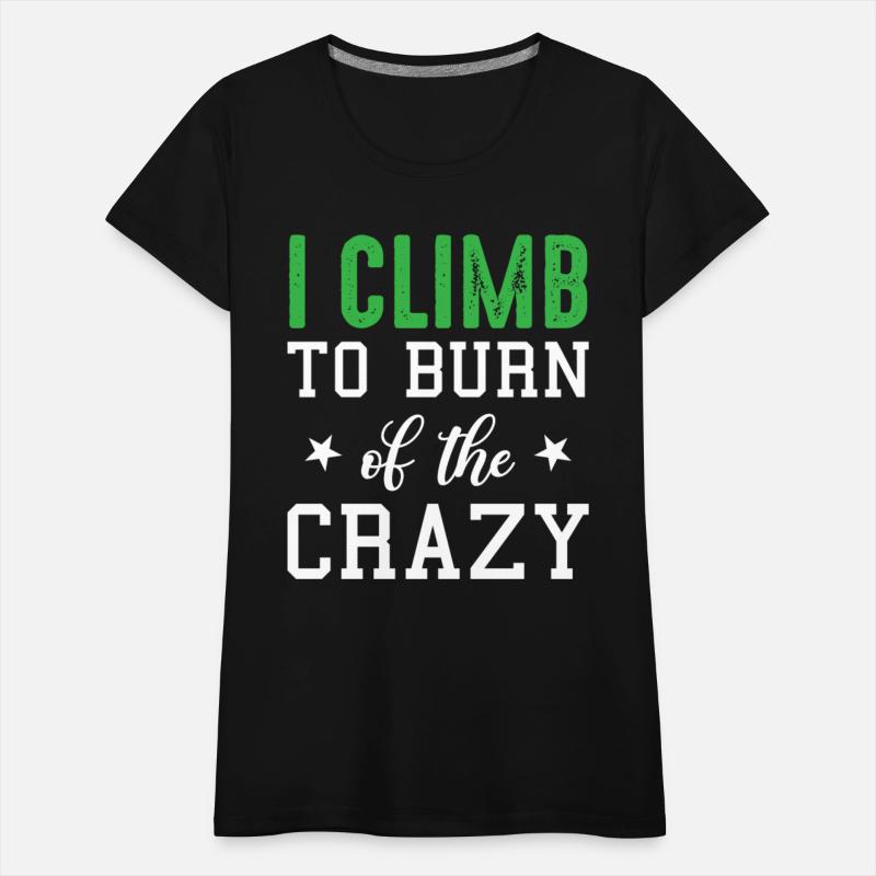 Bouldering Hiking Climbing - I Climb To Burn Of Th