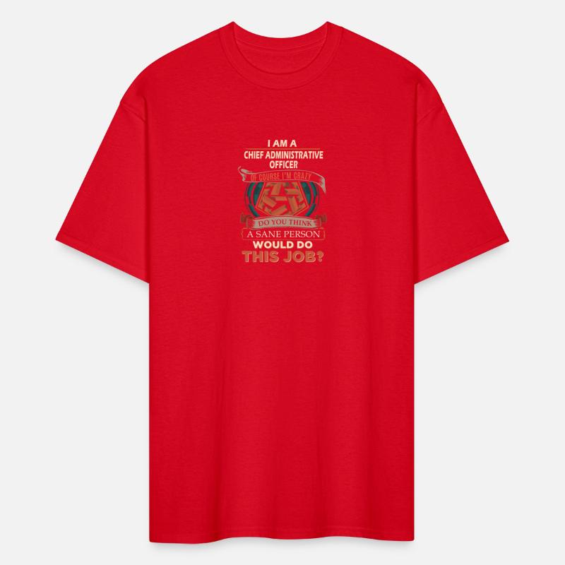 Chief Administrative Officer T Shirt - Sane Person
