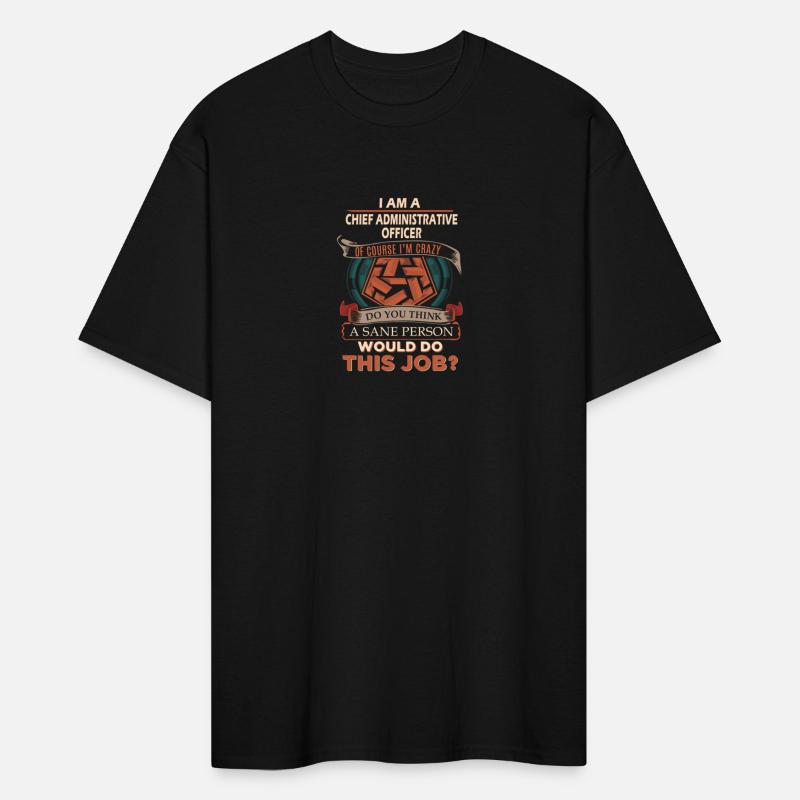 Chief Administrative Officer T Shirt - Sane Person