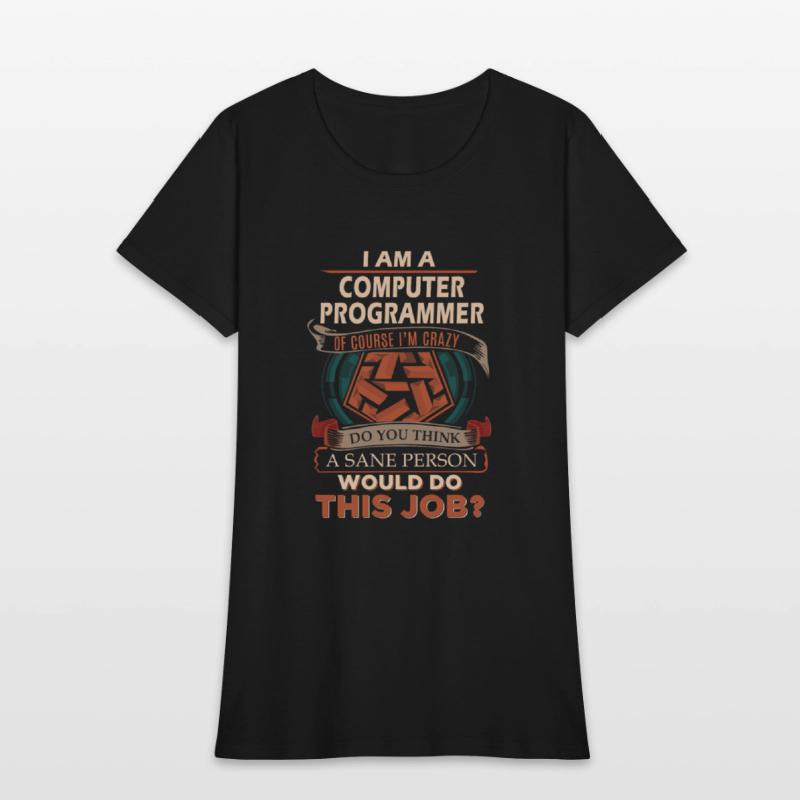 Computer Programmer T Shirt - Sane Person Gift Ite