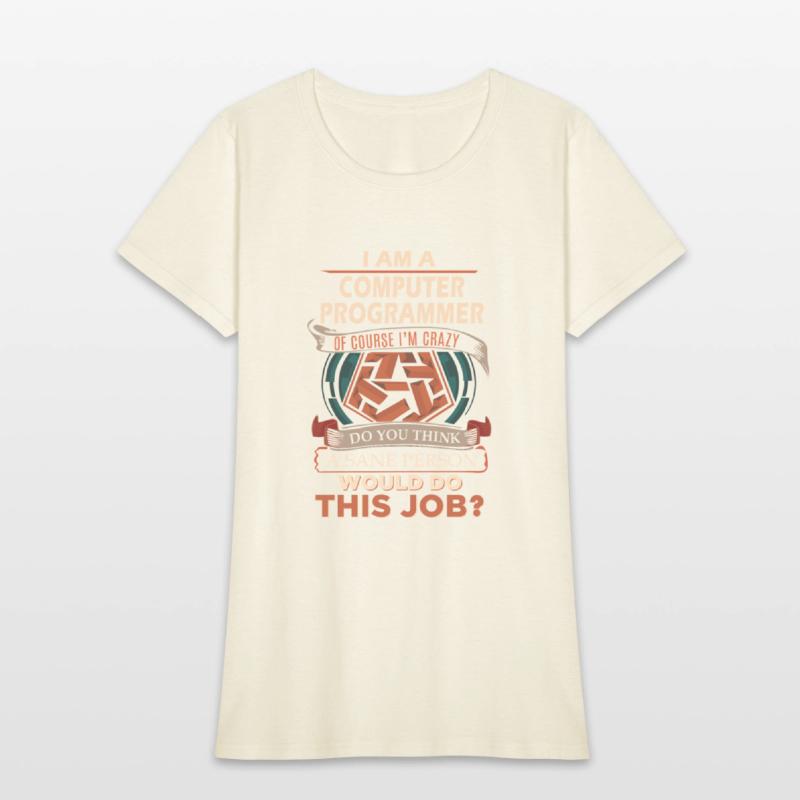 Computer Programmer T Shirt - Sane Person Gift Ite