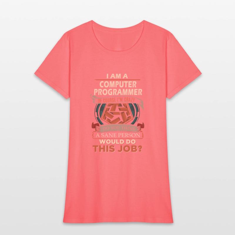 Computer Programmer T Shirt - Sane Person Gift Ite