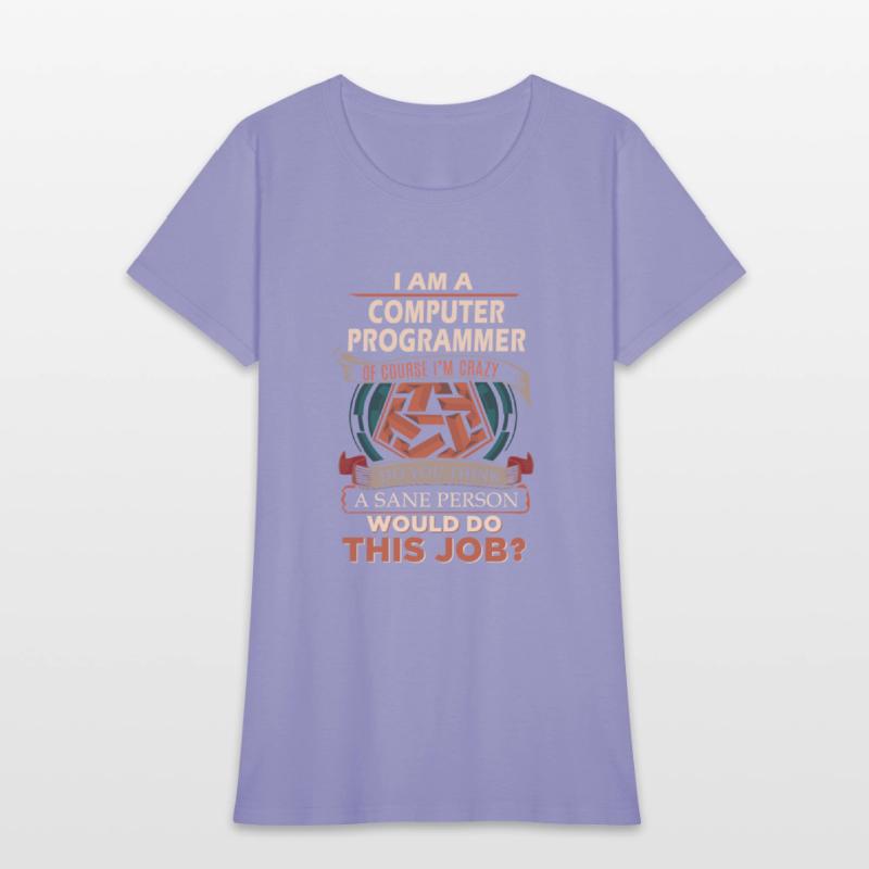 Computer Programmer T Shirt - Sane Person Gift Ite