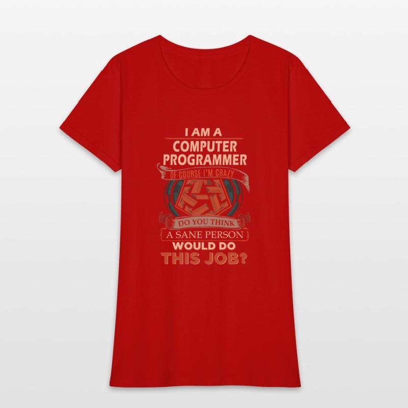Computer Programmer T Shirt - Sane Person Gift Ite