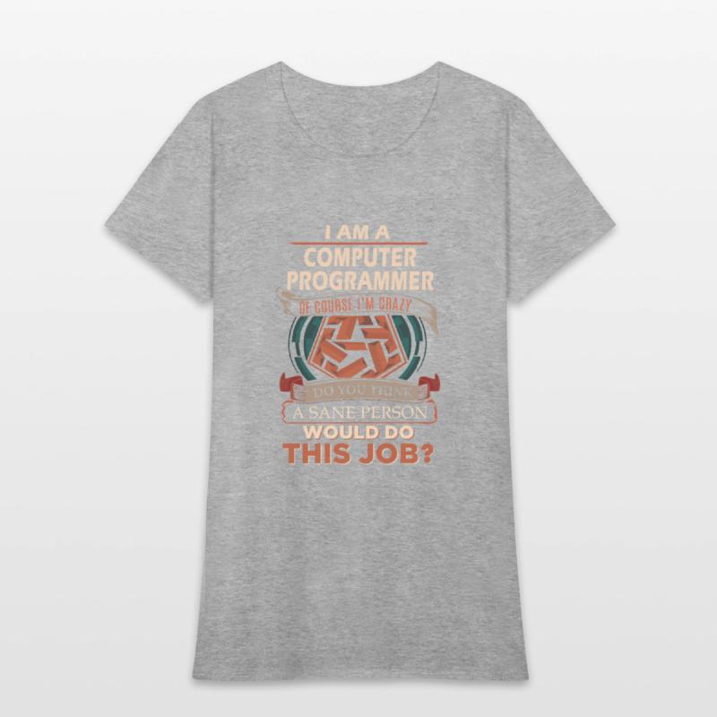 Computer Programmer T Shirt - Sane Person Gift Ite