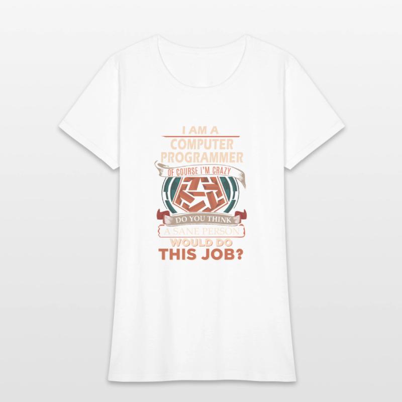 Computer Programmer T Shirt - Sane Person Gift Ite