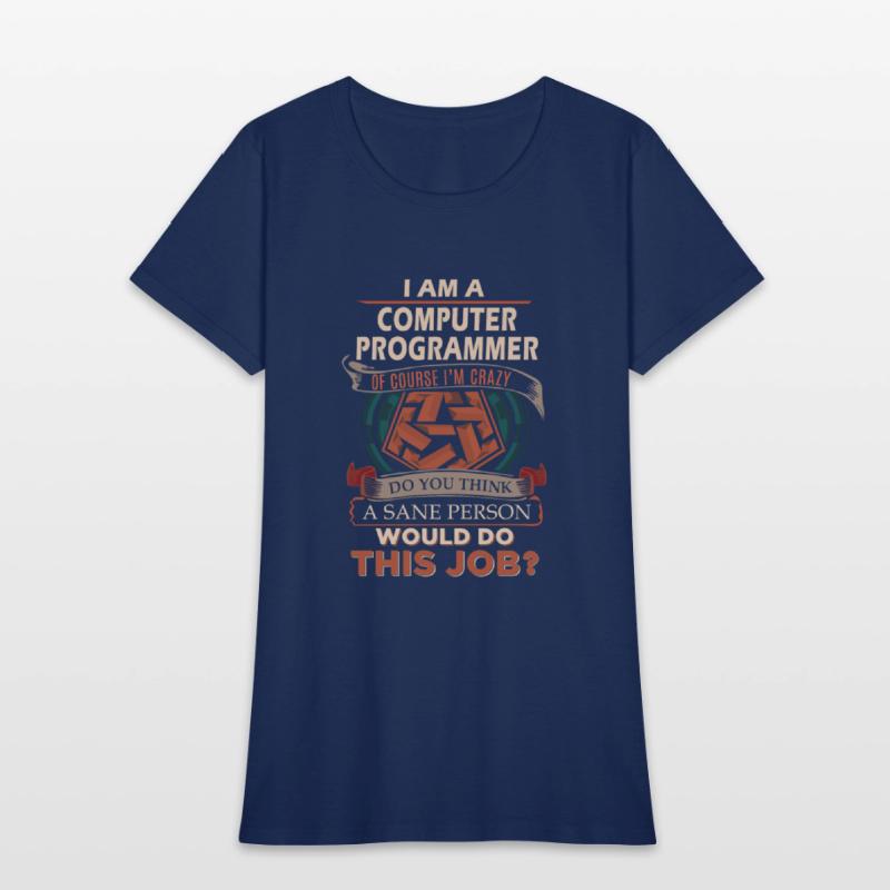 Computer Programmer T Shirt - Sane Person Gift Ite