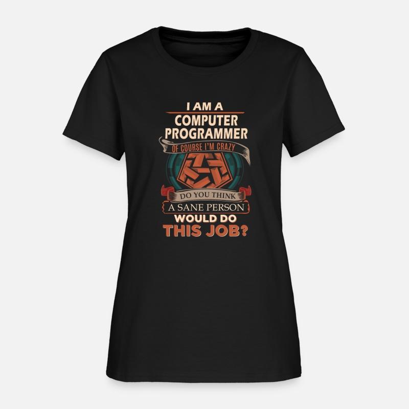 Computer Programmer T Shirt - Sane Person Gift Ite
