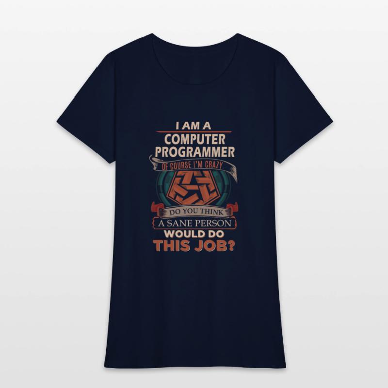 Computer Programmer T Shirt - Sane Person Gift Ite