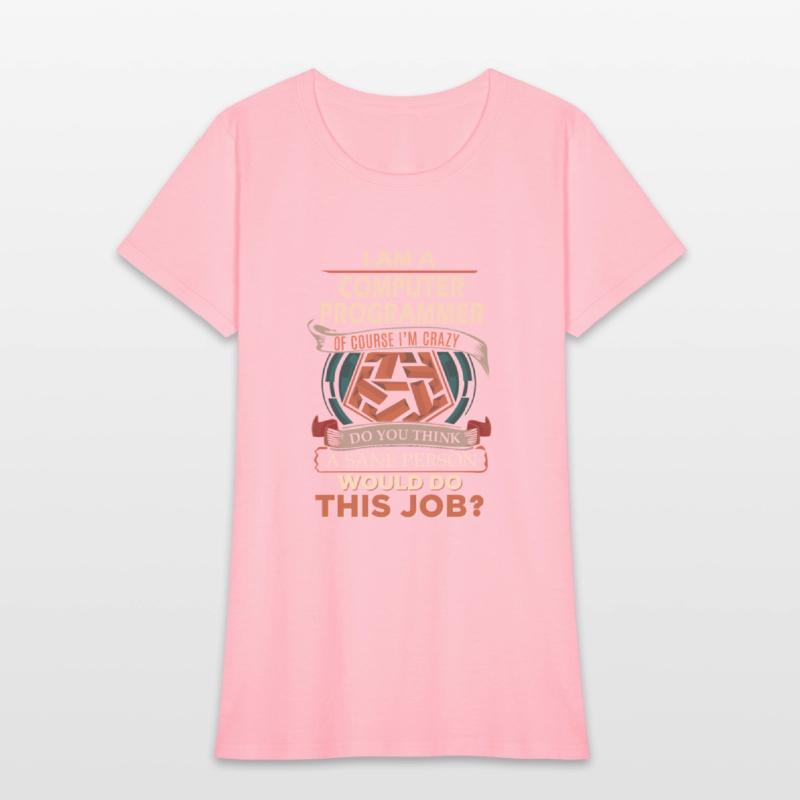 Computer Programmer T Shirt - Sane Person Gift Ite