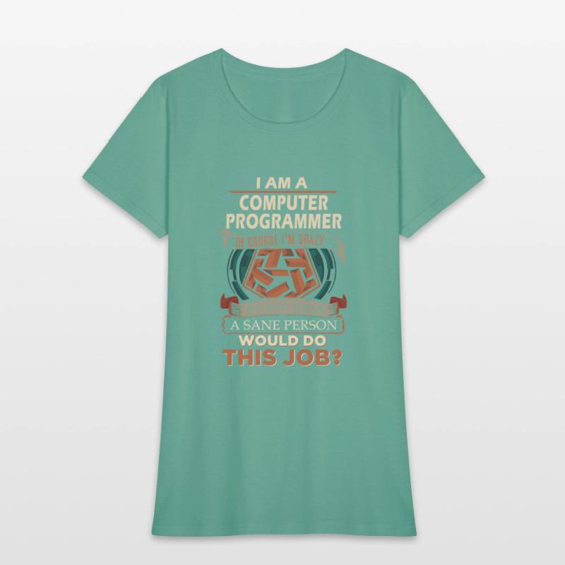 Computer Programmer T Shirt - Sane Person Gift Ite
