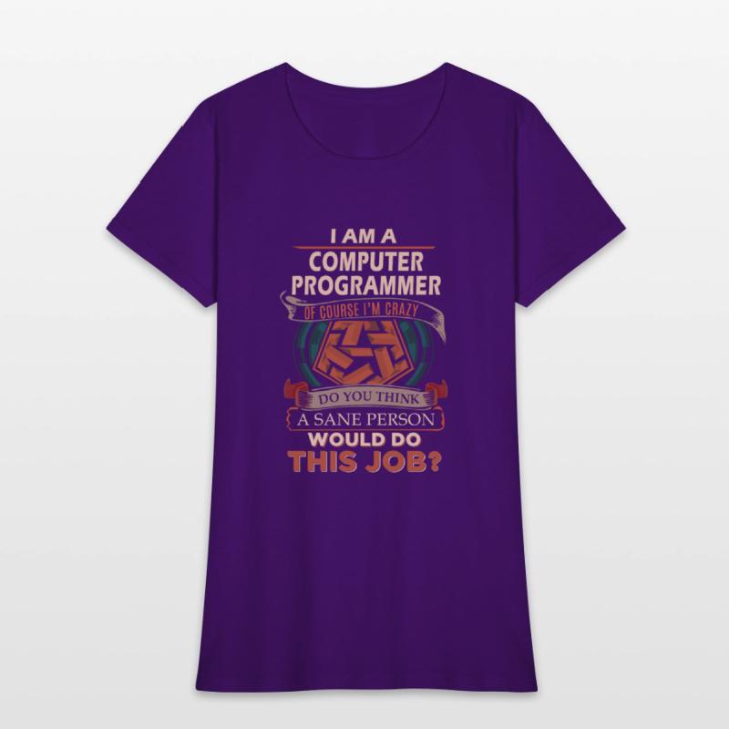 Computer Programmer T Shirt - Sane Person Gift Ite