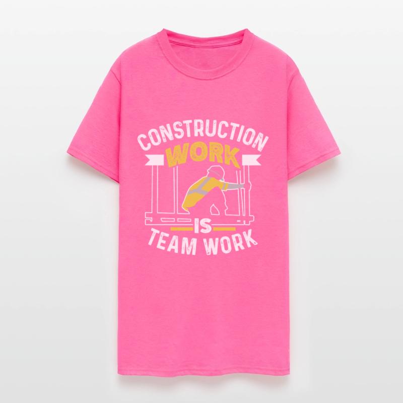 Construction Work Is Team Work Teamwork Worker