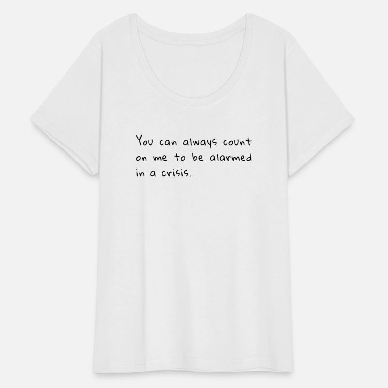 Count on me to be alarmed in a crisis.