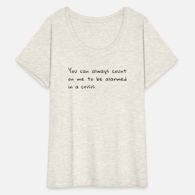 Count on me to be alarmed in a crisis.