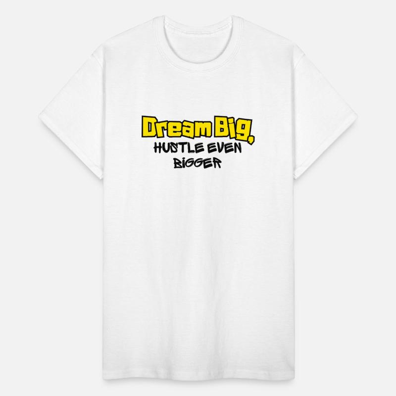 Dream big hustle even bigger