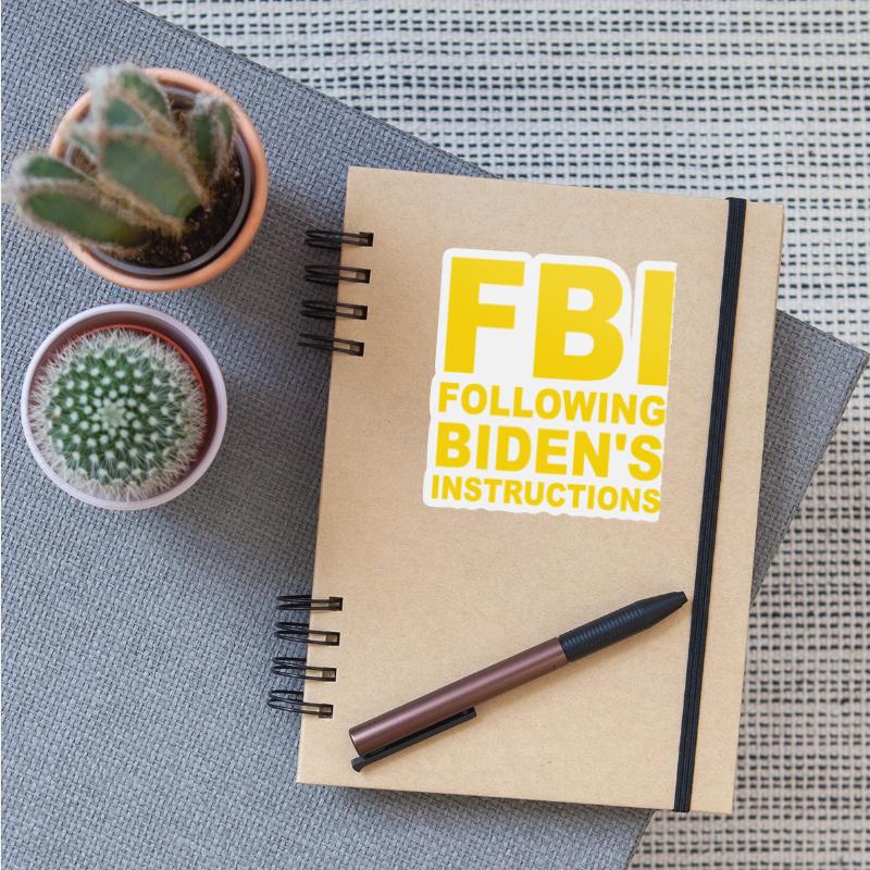 FBI Following Biden's Instructions