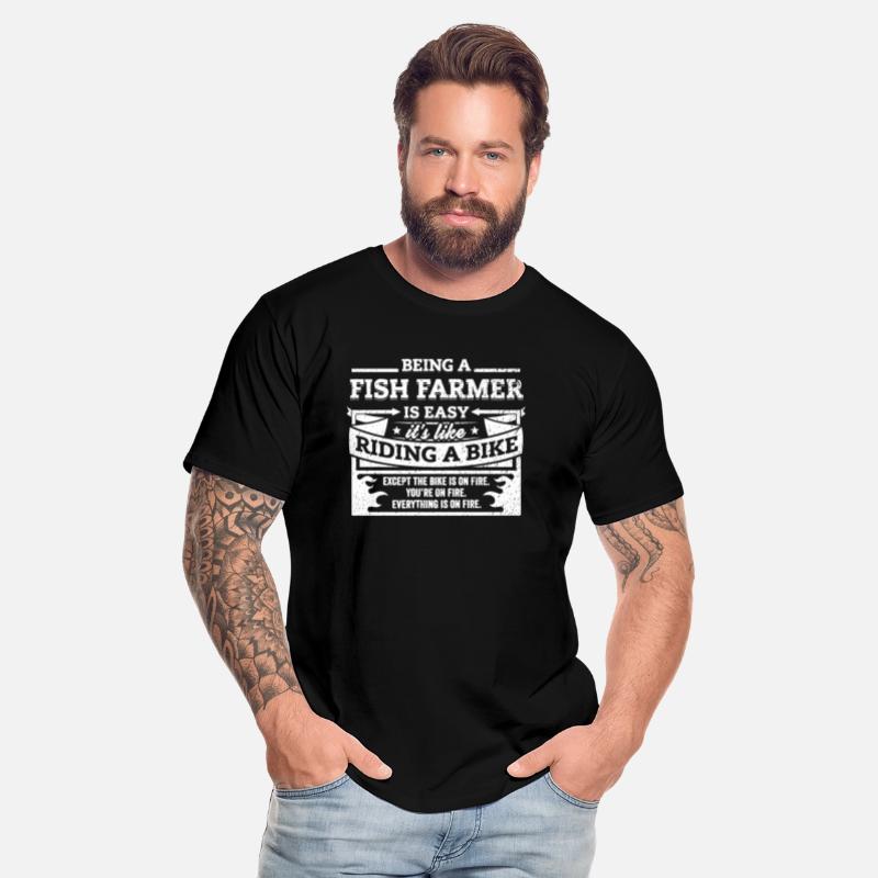 Fish Farmer Shirt: Being A Fish Farmer Is Easy