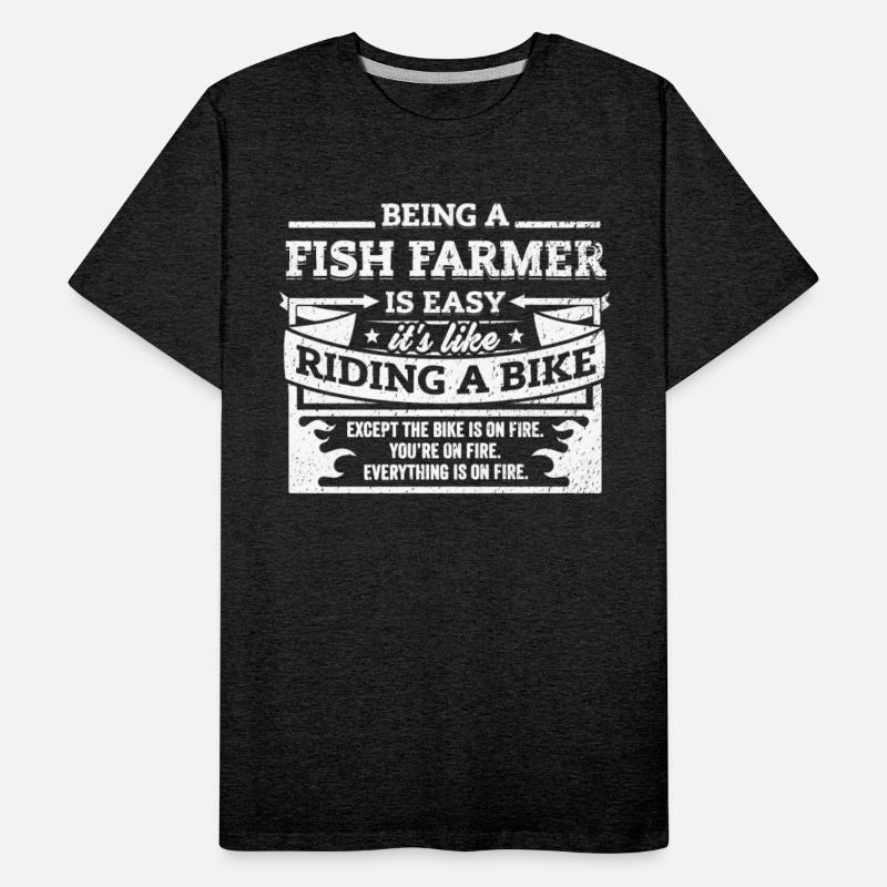 Fish Farmer Shirt: Being A Fish Farmer Is Easy
