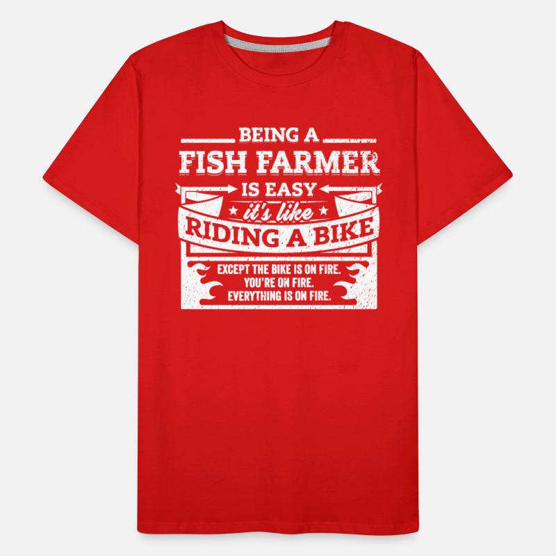 Fish Farmer Shirt: Being A Fish Farmer Is Easy