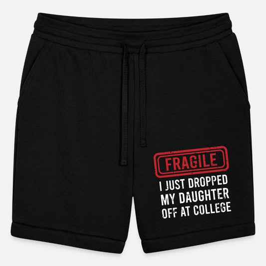 Fragile I Just Dropped My Daughter Off at College