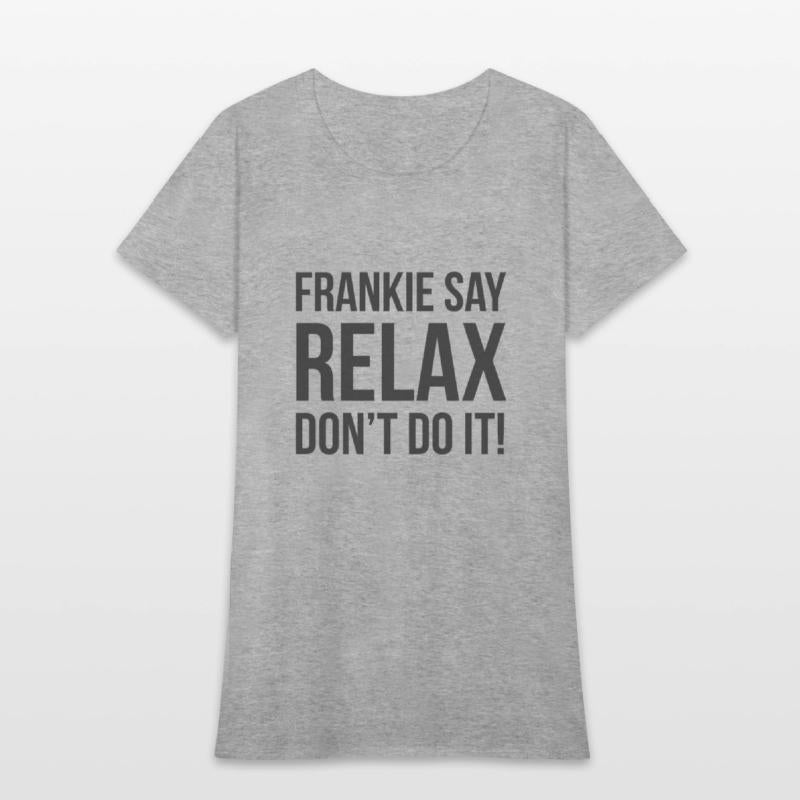 Frankie say Relax Dont do it