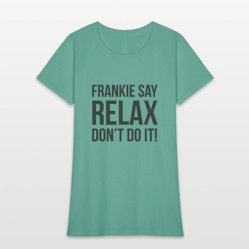 Frankie say Relax Dont do it